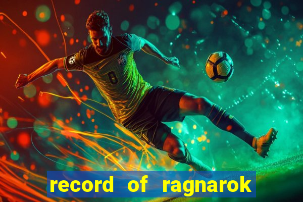 record of ragnarok 3 temporada